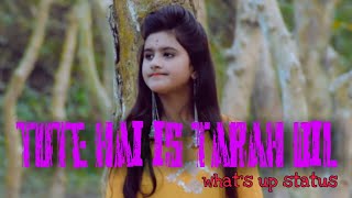 Tute hai is tarah dil mp3.What's up Status .download Mp4 HD