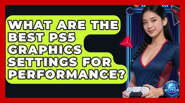 What Are The Best PS5 Graphics Settings For Performance? - Blue Button Gaming