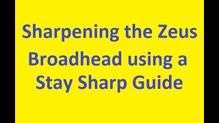 Zeus Broadhead sharpening with a Stay Sharp Guide