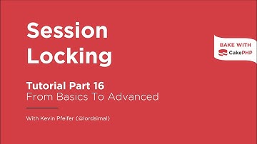 CakePHP 4 Tutorial 2023 - Session Locking (Part 16)