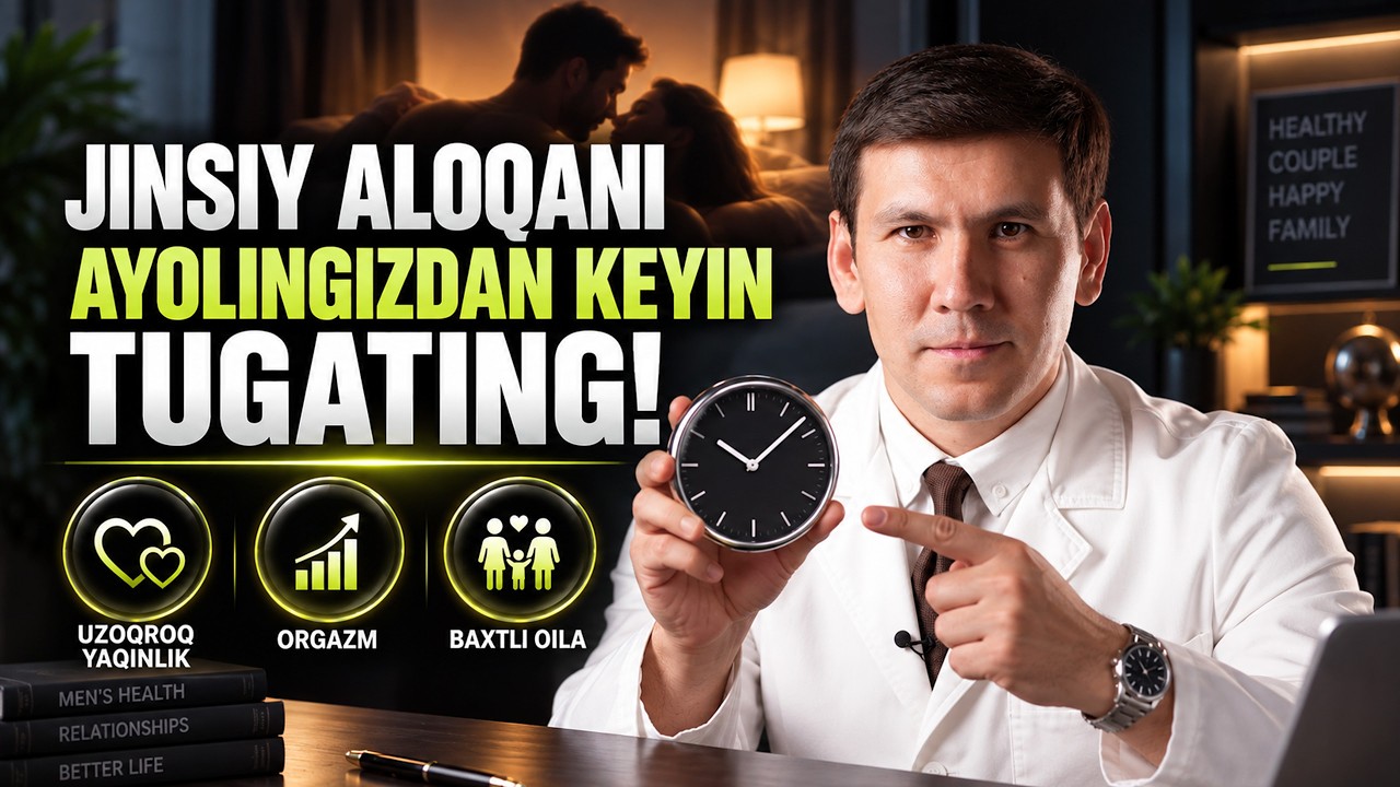 Jinsiy aloqaning vaqtini uzaytirish uchun nima qilish kerak? — dr. Sanjar Husanov