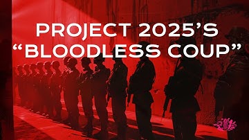 Project 2025’s “Bloodless” Coup