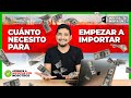 CUÁNTO NECESITO para empezar a importar | Curso De Importación