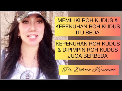 PERBEDAAN KEPENUHAN ROH KUDUS & DIPIMPIN ROH KUDUS | PS. DEBORA KRISTANTO