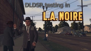 NVIDIA DLDSR test on L.A. Noire