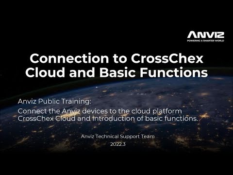 Anviz Public Training Course 3.1: Connection to CrossChex Cloud and Basic Functions