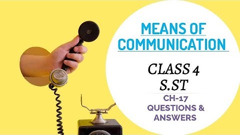 Class:IV | S.ST | Ch-17 | MEANS OF COMMUNICATION | Questions & Answers