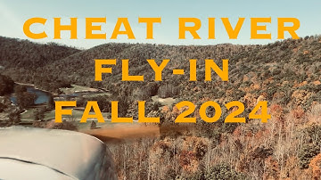 Cheat River Fly In - Fall 2024