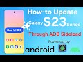 Update OneUI8 Beta[ADB Sideloading] - Galaxy S23 Series