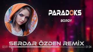 Borqy - Paradoks ( Serdar Özden Remix )