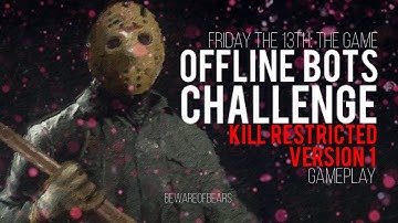 Friday the 13th: The Game | Offline Bots Challenge: Kill Restricted v1 [Gameplay]
