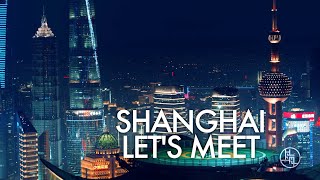 NEW Shanghai City Promotion Film: 'Shanghai, Let’s Meet!' in 90 secs