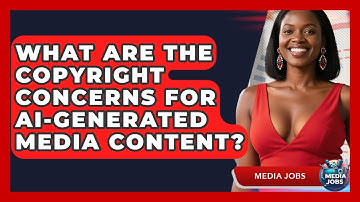 What Are The Copyright Concerns For AI-generated Media Content? - Media Jobs