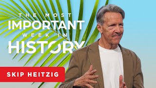 Good, Better, Best - John 12:12-19 | Skip Heitzig