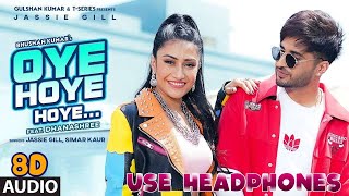 Oye Hoye (8D Audio) Jassi Gill | 8D Punjabi Songs 2021 | Oye Hoye By Jassi Gill 8D Song | Oye Hoye 🎧