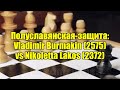 Полуславянская защита Vladimir Burmakin 2575 Vs Nikoletta Lakos 2372 Полуславянская защита Vladimir Burmakin 2575 Vs Nikoletta Lakos 2372