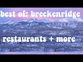 best of: breckenridge colorado guide //restaurants + more