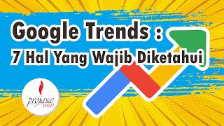 Google Trends : 7 Hal Yang Harus Anda Ketahui Sebelum Menggunakannya