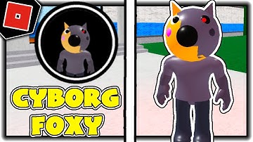 How to get "CYBORG FOXY" BADGE + CYBORG FOXY MORPH/SKIN in PIGGY RP! - Roblox