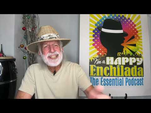 “I’m a Happy Enchilada” Something to Consider #187 Creating a life, on Purpose