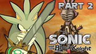 My Will To Fight The Knight! | Silver Plays Sonic and the Black Knight Part 2