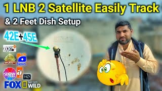 Best Setup Single LNB 2 Satellite Easily Signal Track | 42° + 45° & 2 Fit Dish Antenna Setting