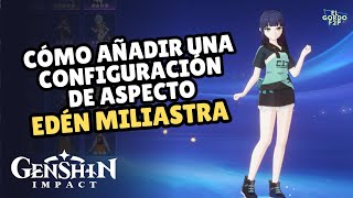 Cómo Añadir 1 Configuración De Aspecto En Edén Miliastra Genshin Impact