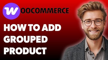 How To Add Grouped Product In Woocommerce - Step By Step [2025 Guide]