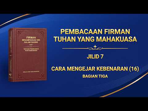 Firman Tuhan | "Cara Mengejar Kebenaran (16)" (Bagian Tiga)