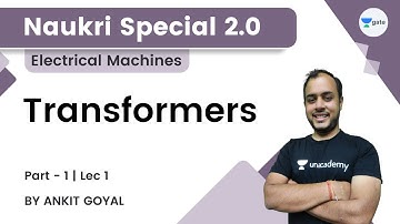 Transformers - 1 | Lec 1 | Electrical Machines | Naukri Special 2.0 | Ankit Goyal