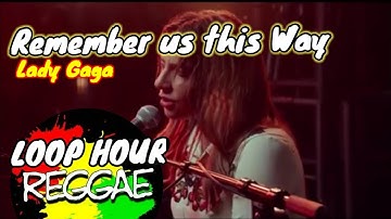 Thumbnail of 1HOUR LOOP | Remember us this Way - Lady Gaga | Reggae mix | nonstop reggae