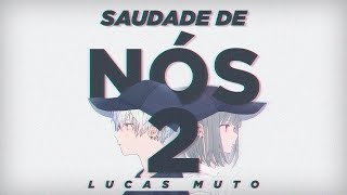 Video thumbnail of "Lucas Muto - Saudade de Nós 2"