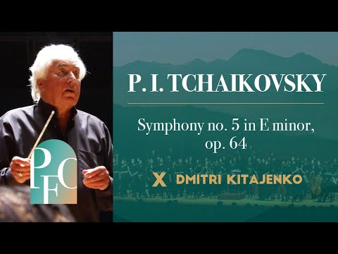 P. I. TCHAIKOVSKY _ Symphony no. 5 in E minor, op. 64 · Dmitri Kitajenko · PFO