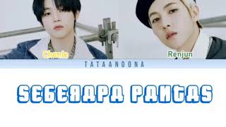 Chenle ft Renjun ━ Seberapa Pantas