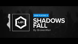 BrokenRail - Shadows Fall [HD]