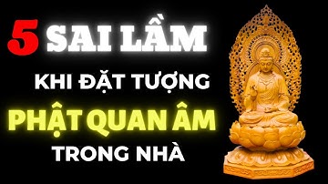 5 Sai Lầm Cần Tránh Khi Đặt Tượng Phật Quan Âm Bồ Tát Trong Nhà | Gỗ Mỹ Nghệ Vip