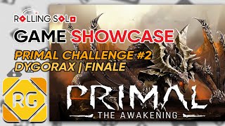 Primal: The Awakening | Solo Playthrough | How To Play | Challenge #2 - Dygorax | Finale