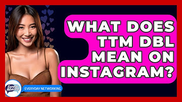 What Does TTM DBL Mean On Instagram? - Everyday-Networking