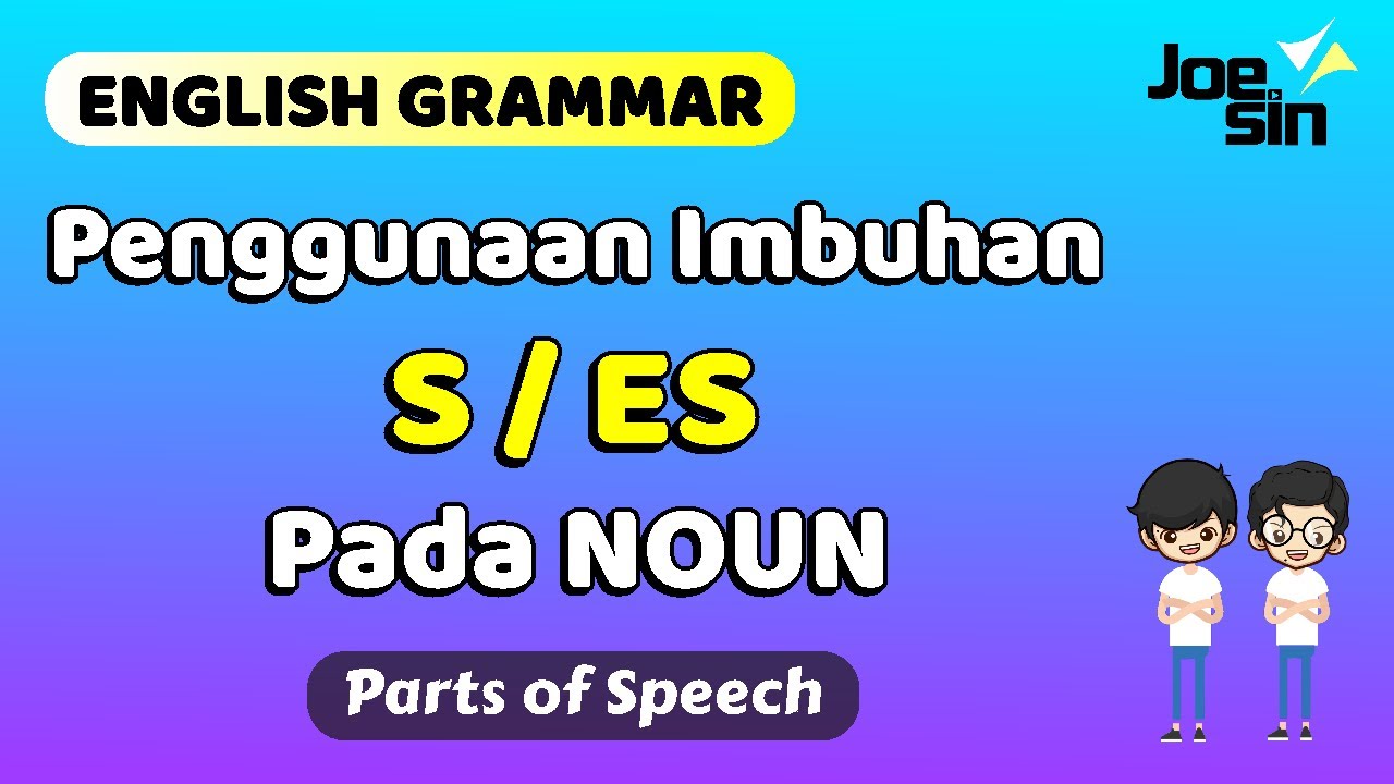 Penambahan S / ES pada NOUN (Kata Benda) Bahasa Inggris | Joesin