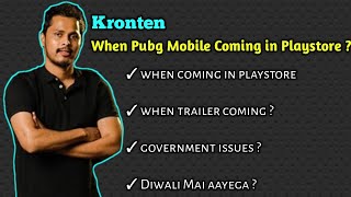 Kronten Talks About - When Pubg in PlayStore ?, Governement issues ?, When Trailer Coming ?