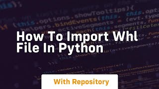 how to import whl file in python