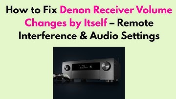 How to Fix Denon Receiver Volume Changes by Itself – Remote Interference & Audio Settings