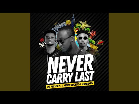 Never Carry Last (feat. Kuami Eugene & Mayorkun)