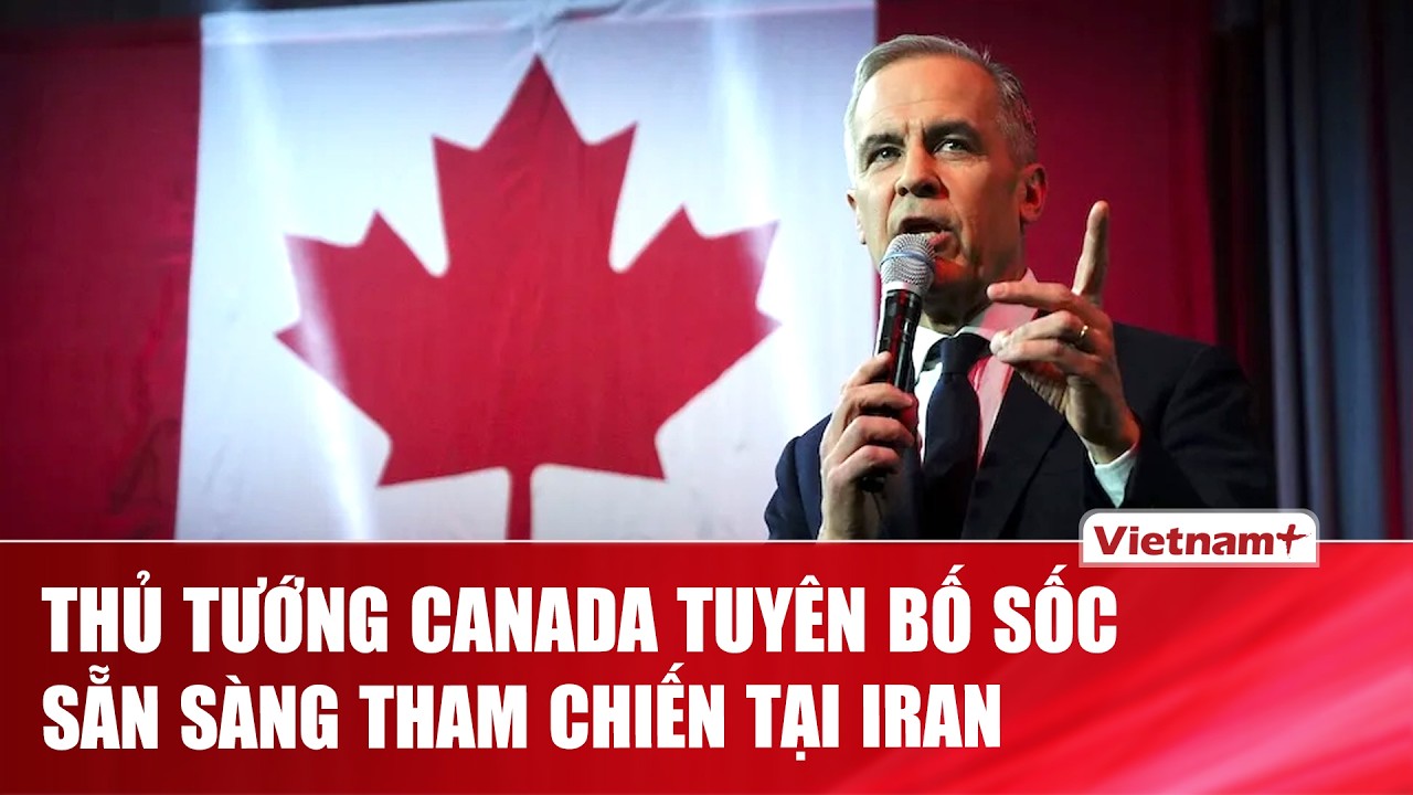 Thủ tướng Canada Mark Carney không loại trừ khả năng tham chiến tại Iran