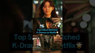 TOP 5 MOST WATCH KDRAMA ON NETFLIX ✨🌟#kdrama #ytshorts #shorts #kdramashorts