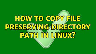 How to copy file preserving directory path in Linux? (8 Solutions!!)