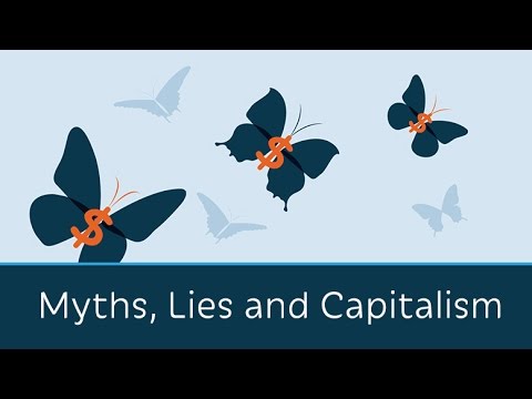 Myths, Lies and Capitalism | 5 Minute Video