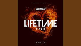 Lifetime Pyar - Rani Randeep & Kami K