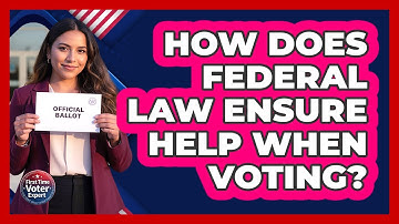 How Does Federal Law Ensure Help When Voting?