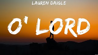 Lauren Daigle - O' Lord (Lyrics) Zach Williams, Lauren Daigle, Hillsong Worship